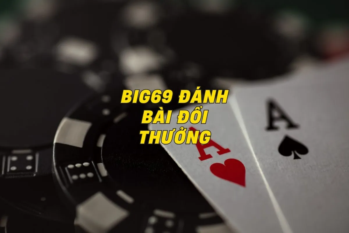 big69-danh-bai-doi-thuong-0.webp